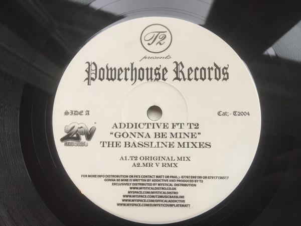Addictive (2), T2 (5) - Gonna Be Mine (The Bassline Mixes)