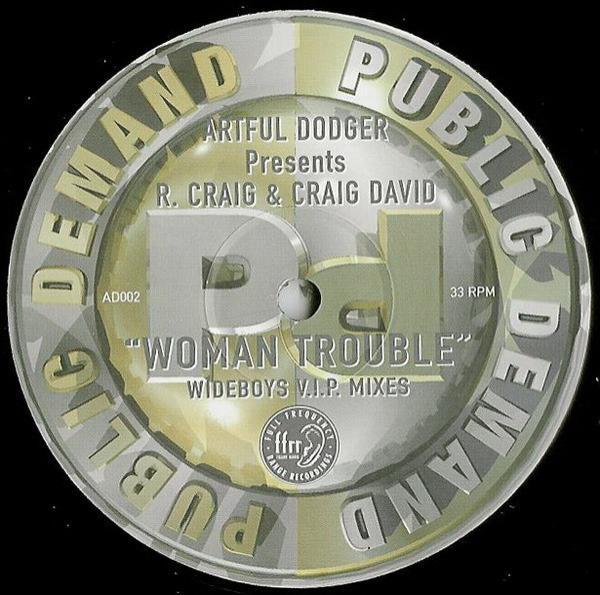 Artful Dodger, Craig David, Robbie Craig - Woman Trouble (Wideboys V.I.P. Mixes)