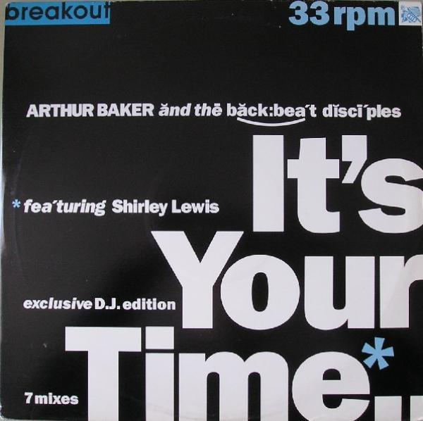 Arthur Baker And The Backbeat Disciples - It's Your Time