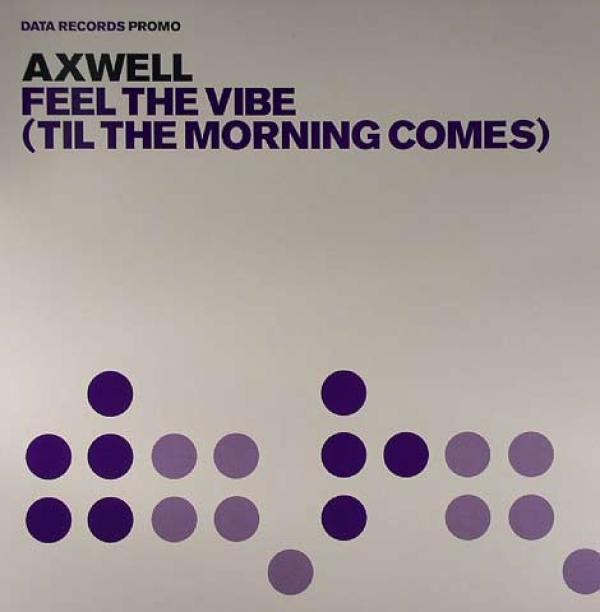 Axwell - Feel The Vibe (Til The Morning Comes)