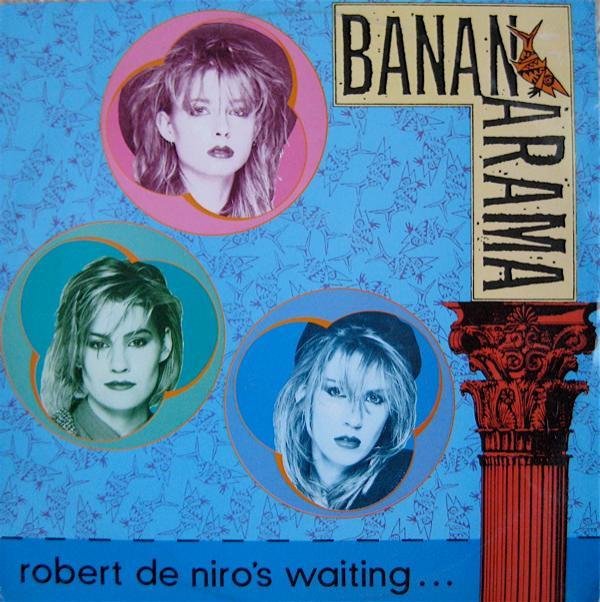 Bananarama - Robert De Niro's Waiting...