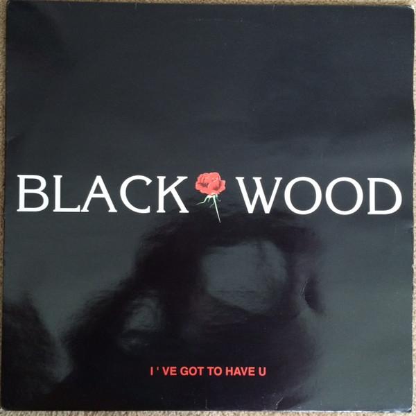 Blackwood - I've Got To Have U