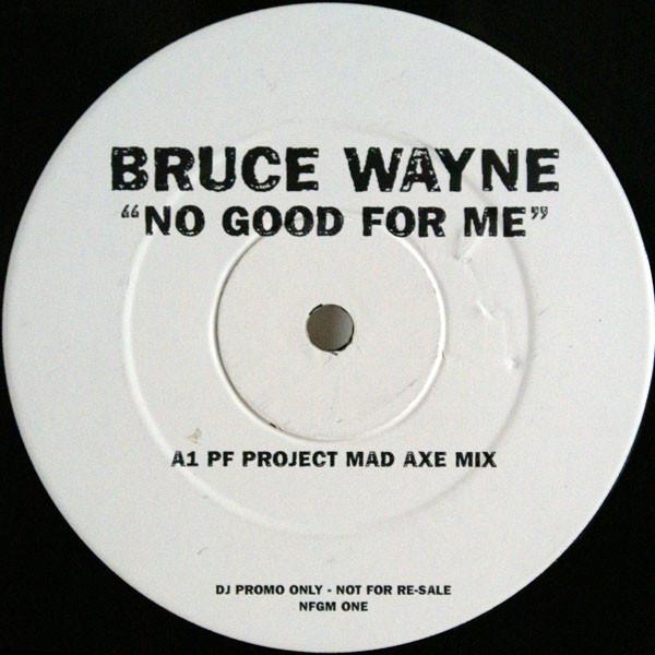 Bruce Wayne - No Good For Me