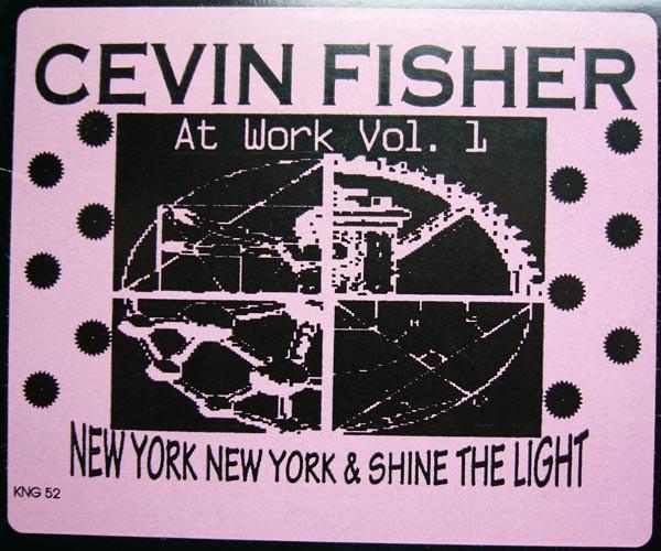 Cevin Fisher - Cevin Fisher At Work Vol. 1 (New York New York / Shine The Light)