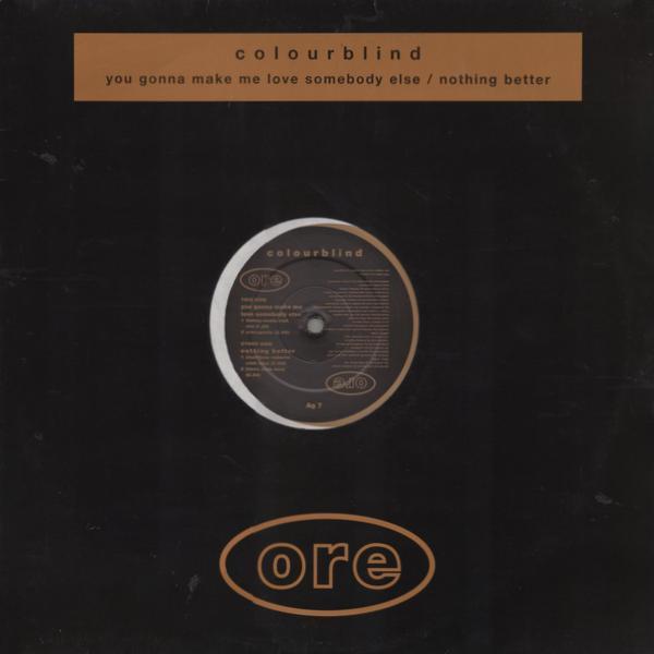 Colourblind - You Gonna Make Me Love Somebody Else / Nothing Better