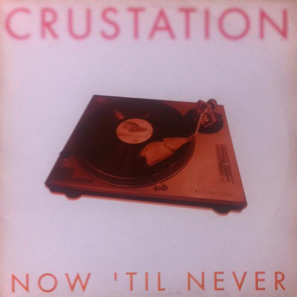 Crustation - Now 'Til Never