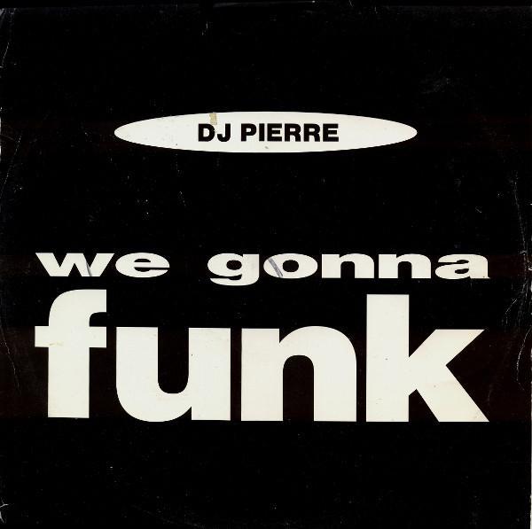 DJ Pierre (2) - We Gonna Funk