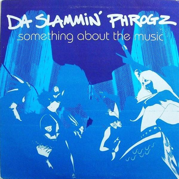 Da Slammin' Phrogz - Something About The Music