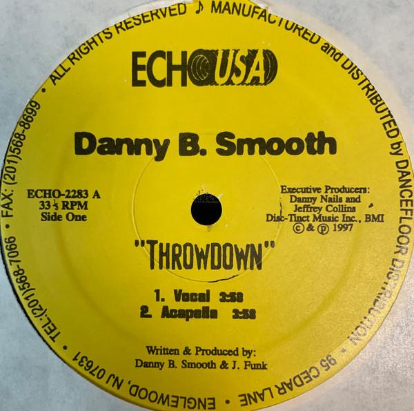 Danny B Smooth - Throwdown / Satisfy Your Needs