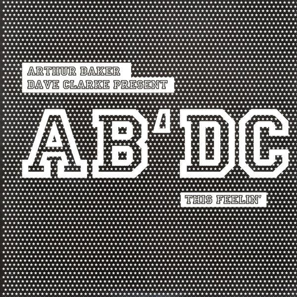 Dave Clarke, Arthur Baker, AB/DC - This Feelin'