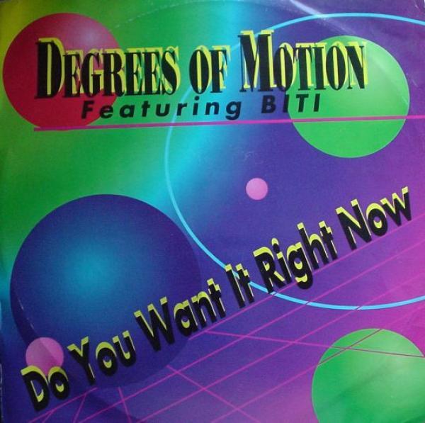 Degrees Of Motion, Biti Strauchn - Do You Want It Right Now