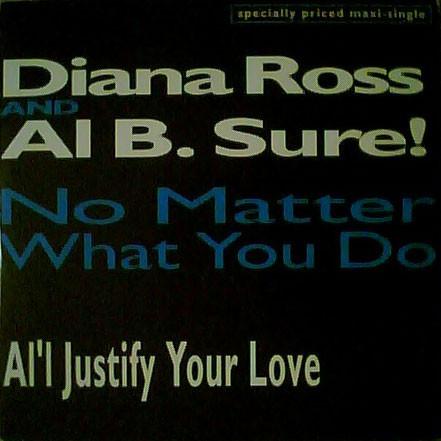 Diana Ross, Al B. Sure! - No Matter What You Do / Al'l Justify Your Love
