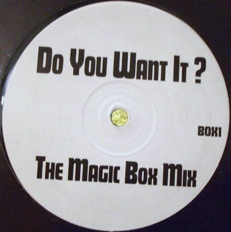  - Do You Want It ? (The Magic Box Mix)