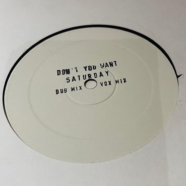  - Don't You Want Saturday