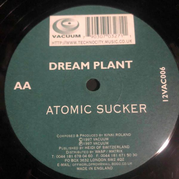 Dream Plant - Atomic Sucker