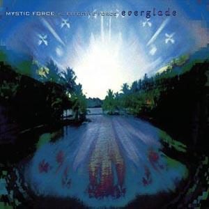 Effective Force, Mystic Force - Everglade