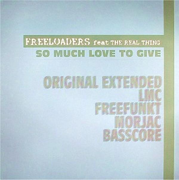 Freeloaders (2), The Real Thing - So Much Love To Give