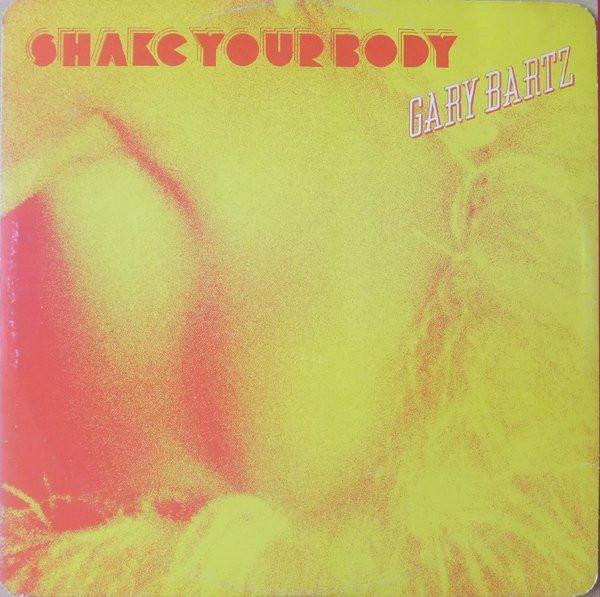 Gary Bartz - Shake Your Body