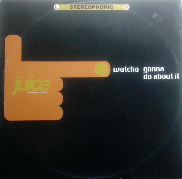 Gee Es Juice - Watcha Gonna Do About It