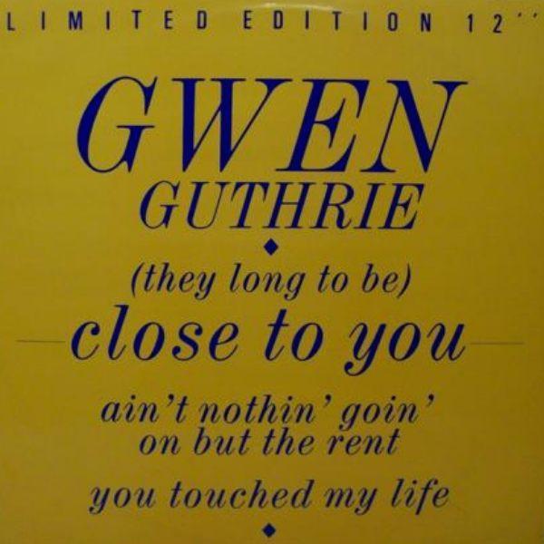 Gwen Guthrie - (They Long To Be) Close To You / Ain't  Nothin' Goin' On But The Rent / You Touched My Life