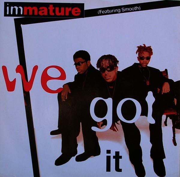 Immature, Smooth (4) - We Got It