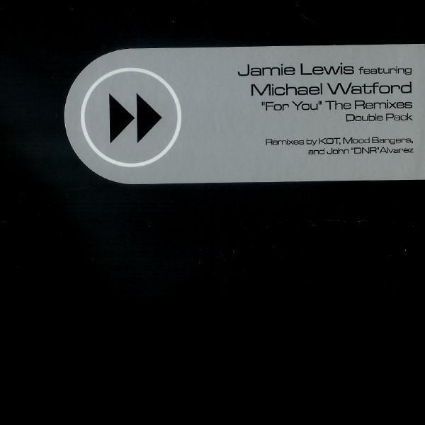Jamie Lewis, Michael Watford - For You (The Remixes)