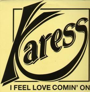 Karess (2) - I Feel Love Comin' On