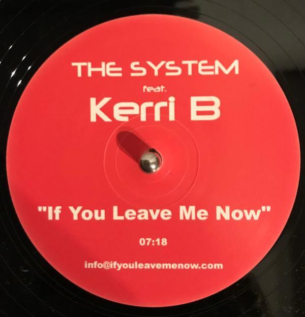 Kerri B, The System (3) - If You Leave Me Now