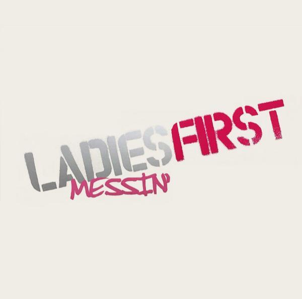 Ladies First - Messin'