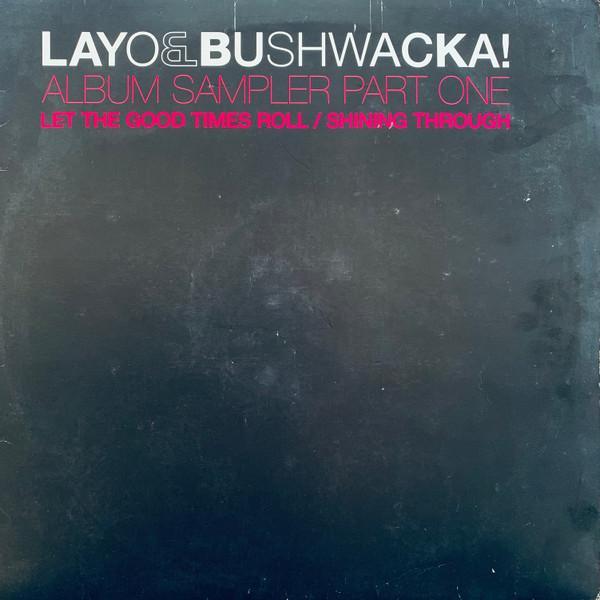 Layo & Bushwacka! - Album Sampler Part One (Let The Good Times Roll / Shining Through)