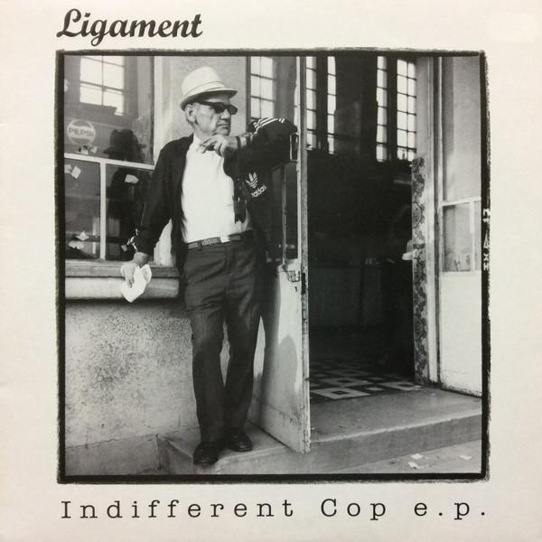 Ligament - Indifferent Cop E.P.