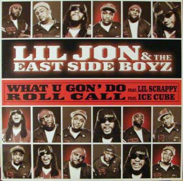 Lil' Jon & The East Side Boyz - What U Gon' Do / Roll Call