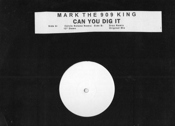 Mark The 909 King - Can You Dig It