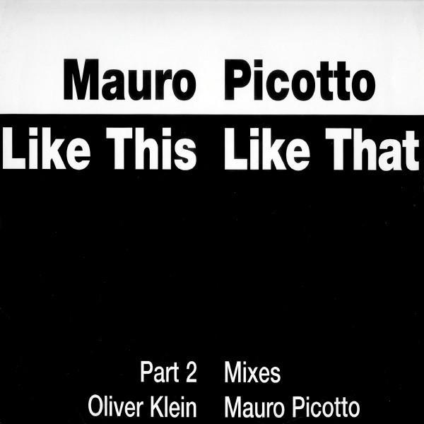 Mauro Picotto - Like This Like That (Part 2)