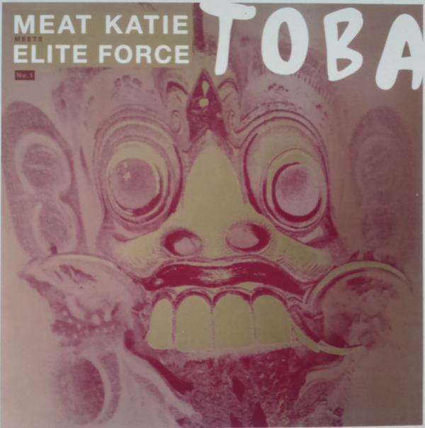 Meat Katie & Elite Force - Toba