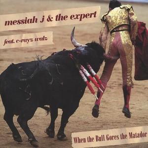 Messiah J & The Expert - Whe The Bull Gores The Matador