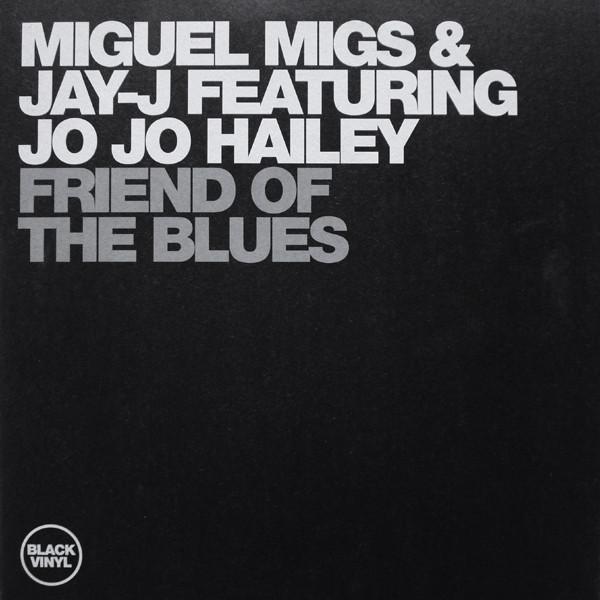 Miguel Migs, Jay-J - Friend Of The Blues