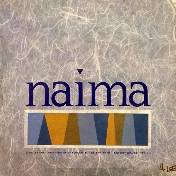 Naima (6) - You Never Had A Love Like Mine