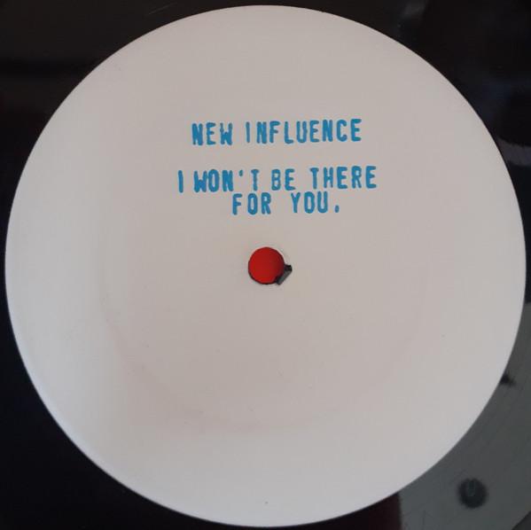 New Influence - I Won't Be There For You