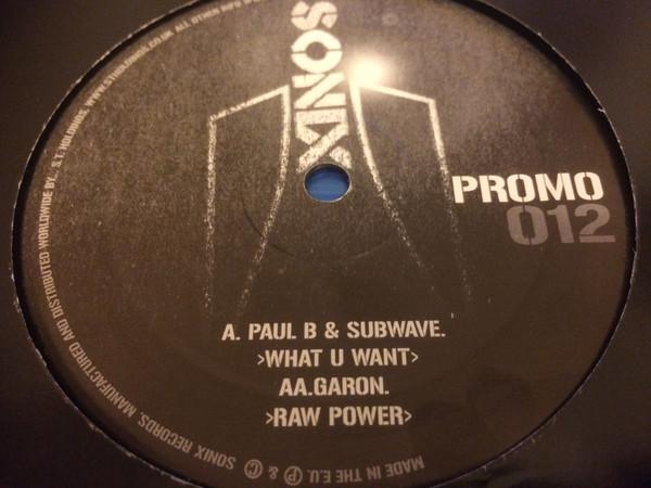 Paul B, Subwave, Garon - What U Want / Raw Power