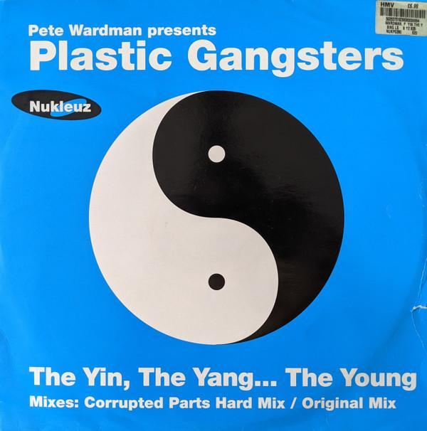 Pete Wardman, Plastic Gangsters - The Yin, The Yang... The Young