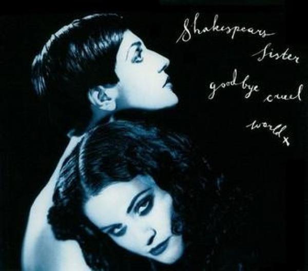 Shakespear's Sister - Goodbye Cruel World