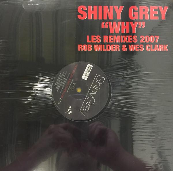 ShinyGrey - Why Les Remixes 2007