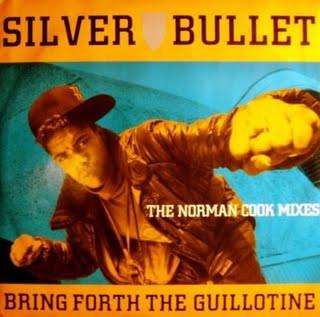 Silver Bullet - Bring Forth The Guillotine (The Norman Cook Mixes)