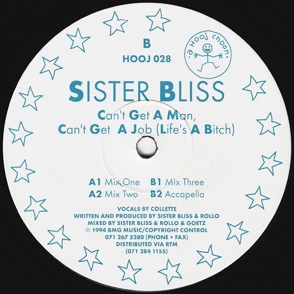 Sister Bliss - Can't Get A Man, Can't Get A Job (Life's A Bitch)