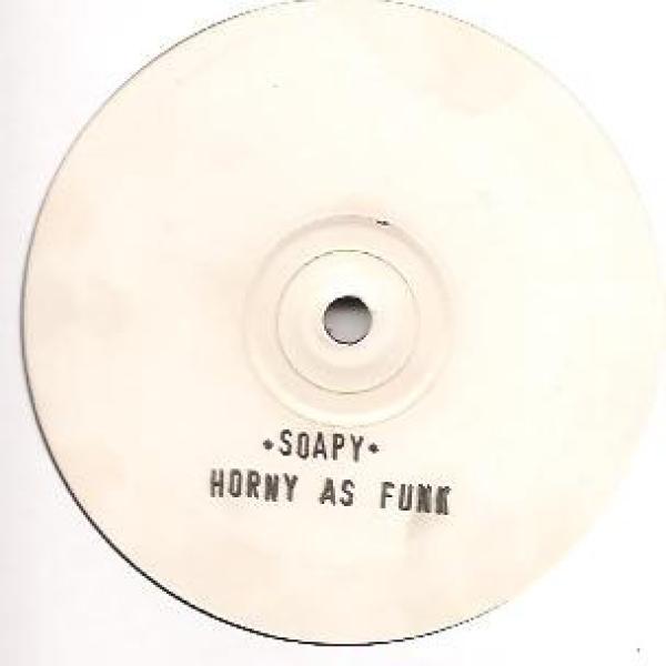 Soapy - Horny As Funk