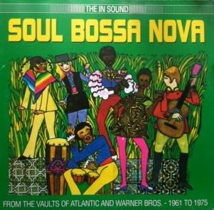  - Soul Bossa Nova (From The Vaults Of Atlantic And Warner Bros. 1961 To 1975)