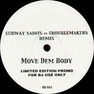 Subway Saints, Troublemakers (3) - Move Dem Body (Remix)