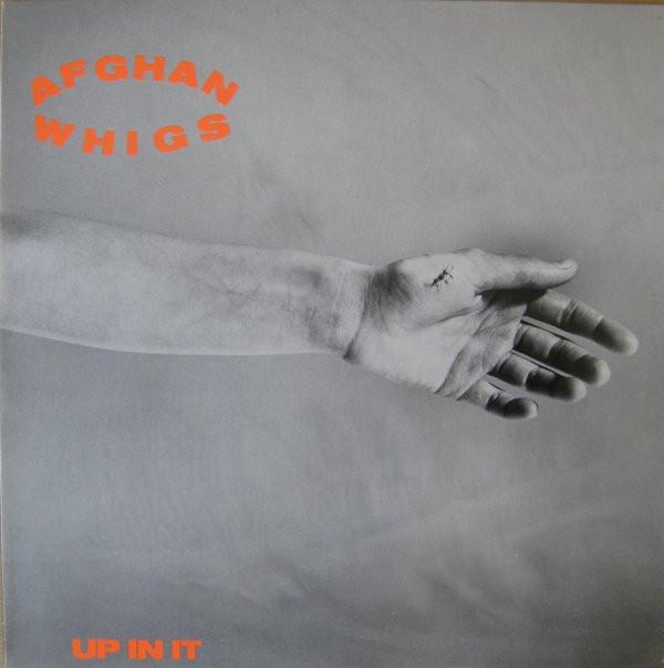 The Afghan Whigs - Up In It