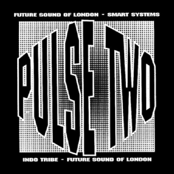 The Future Sound Of London, Smart Systems, Indo Tribe - Pulse Two